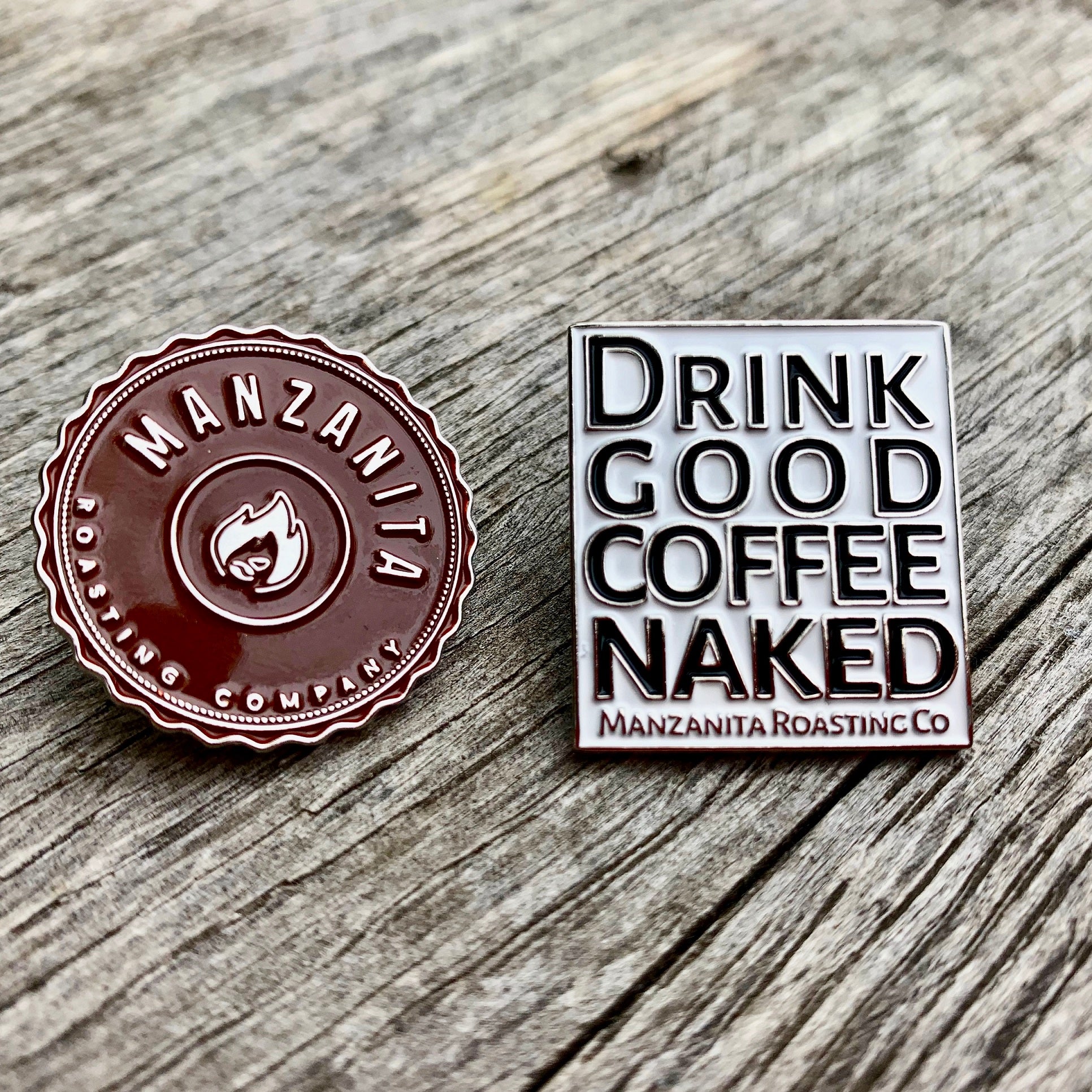 PINS, Logo and Drink Good Coffee Naked Manzanita Roasting Company